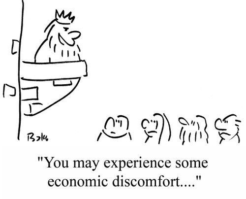 "You may experience some economic discomfort...."