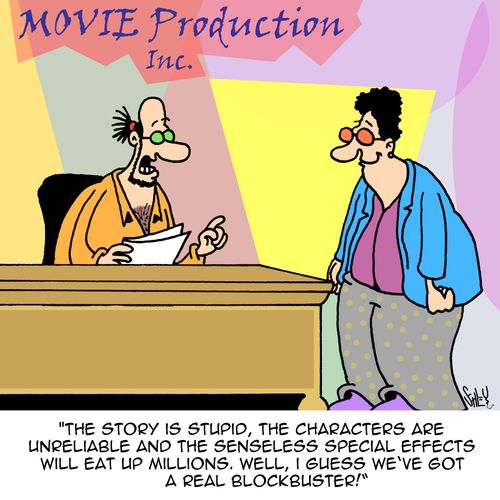 "The story is stupid, the characters are unreliable and the senseless special effects will eat up millions. Well, I guess we've got a real blockbuster!"