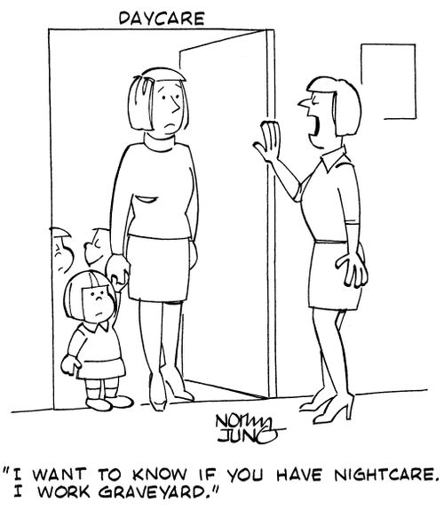 "I want to know if you have nightcare. I work graveyard."