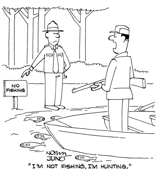 "I'm not fishing, I'm hunting."