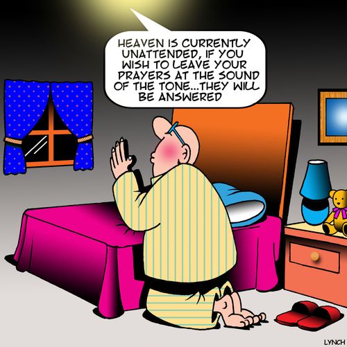 "Heaven is currently unattended, if you wish to leave your prayers at the sound of the tone...they will be answered."