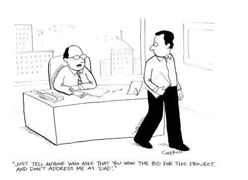 "Just tell anyone who asks that you won the bid for this project.  And don't address me as 'Dad'."