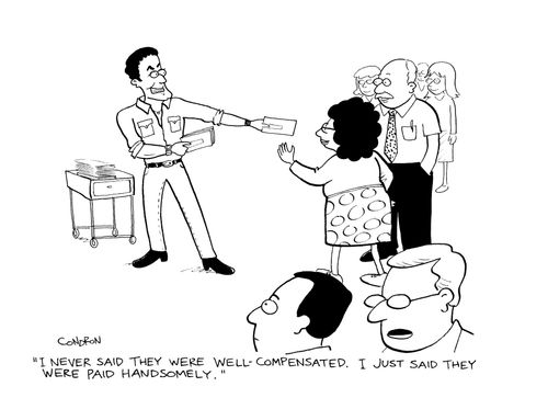 "I never said they were well-compensated. I just said they were paid handsomely."