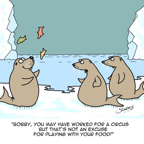 "Bobby, you may have worked for a circus but that's not an excuse for playing with your food!"