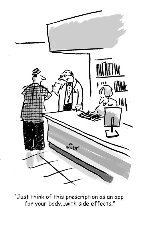 "Just think of this prescription as an app  for your body...with side effects."
