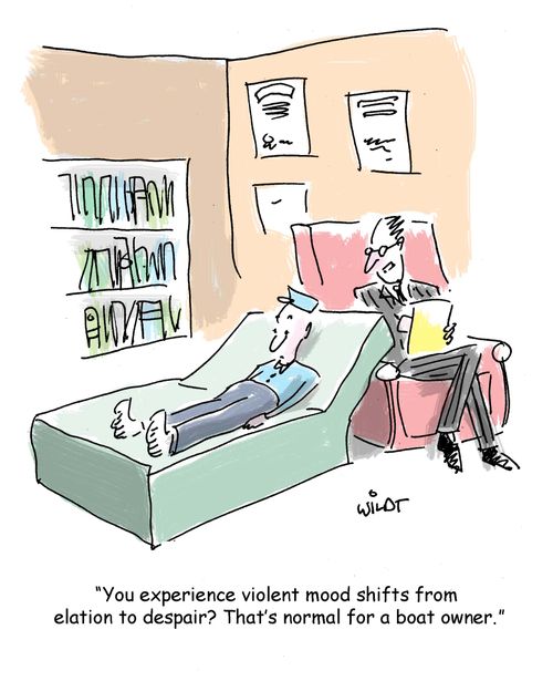 "You experience violent mood swings from elation to despair? That's normal for a boat owner."
