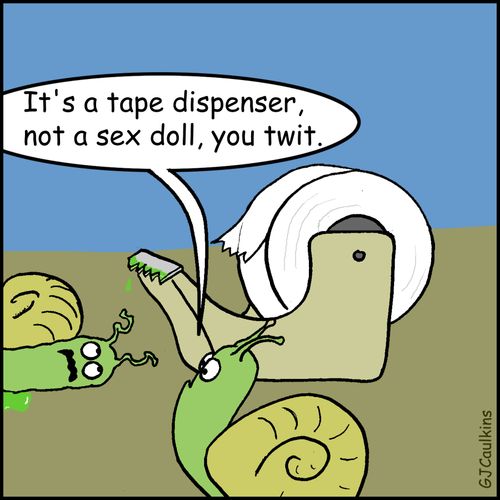 "It's a tape dispenser, not a sex doll, you twit."
