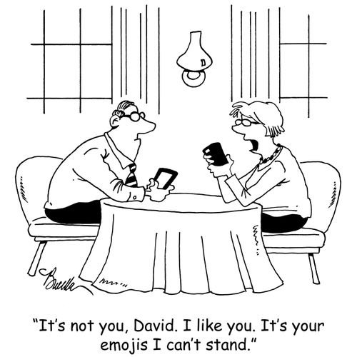 "It's not you, David. I like you. It's your emojis I can't stand."