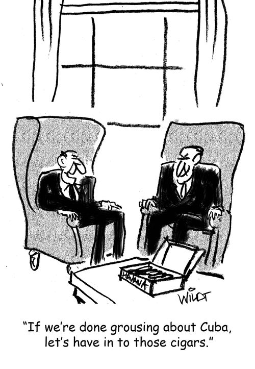 "If we're done grousing about Cuba, let's have in to those cigars."