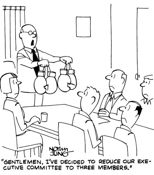 "Gentlemen, I've decided to reduce our executive committee to three members."