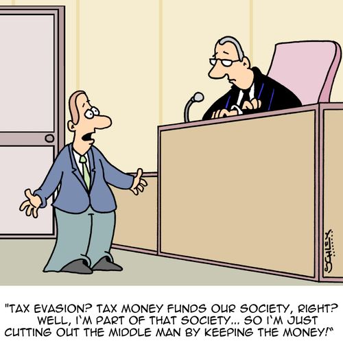 "Tax evasion? Tax money funds our society, right? Well, I'm part of that society...So I'm just cutting out the middle man by keep the money!"