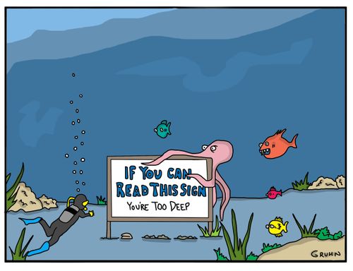 If you can read this sign - you went too deep.