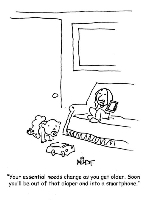 "Your essential needs change as you get older. Soon you'll be out of that diaper and into a smartphone."