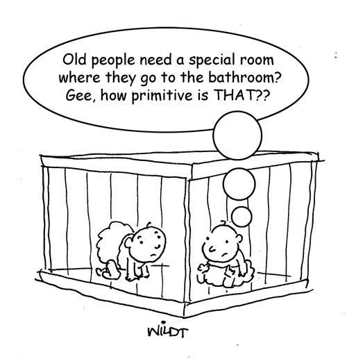 "Old people need a special room where they go to the  bathroom? Gee, how primitive is THAT??"