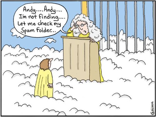 "Andy...Andy...I'm not finding...let me check my spam folder..."