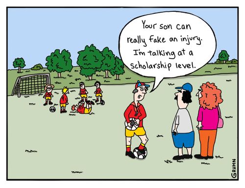"Your son can really fake an injury. I'm talking at scholarship level."