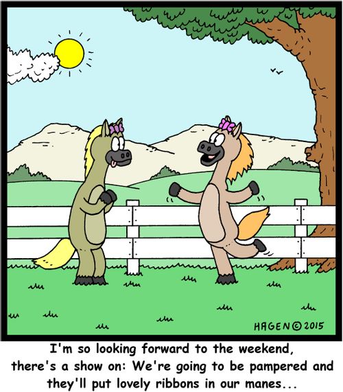 "I'm so looking forward to the weekend, there's a show on: We're going to be pampered and they'll put lovely ribbons in our manes..."