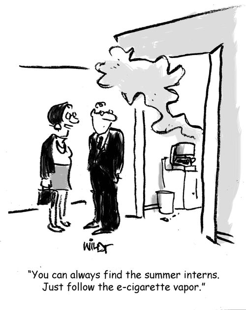 "You can always find the summer interns. Just follow the e-cigarette vapor."