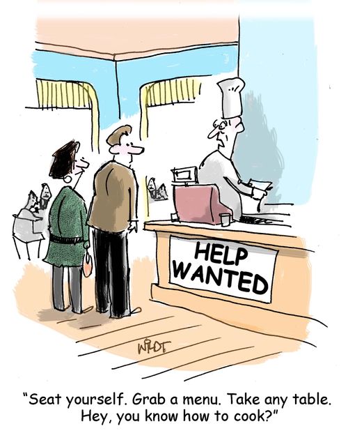 "Seat yourself. Grab a menu. Take any table. Hey, you know how to cook?"