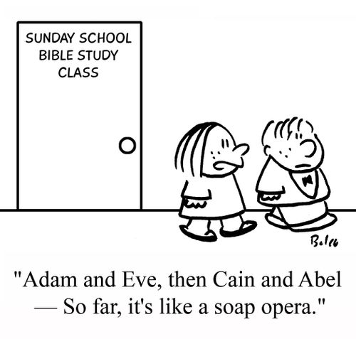 "Adam and Eve, then Cain and Abel - So far, it's like a soap opera."