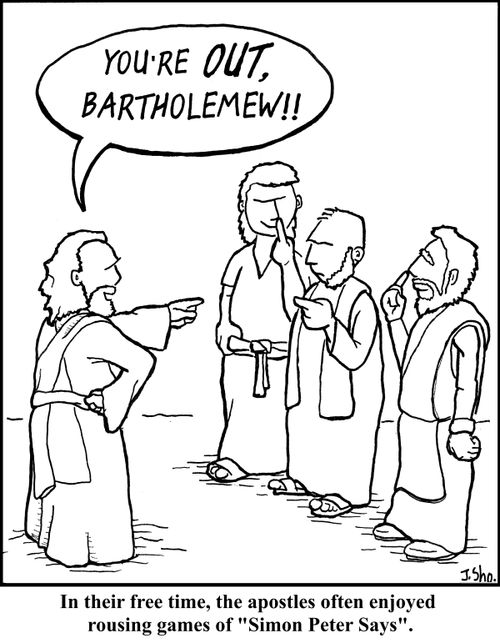 In their free time, the apostles often enjoyed rousing games of "Simon Peter Says".