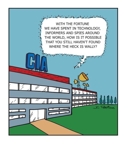 "With the fortune we have spent in technology, informers and spies around the world, how is it possible that you still haven't found where the heck is Wally?"