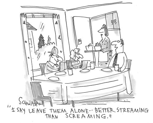 "I say leave them alone - better streaming than screaming."