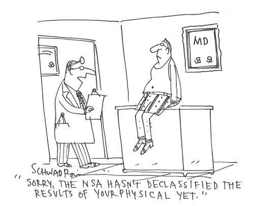 "Sorry, the NSA hasn't declassified the results of your physical yet."