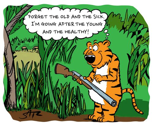 "Forget the old and the sick. I'm going after the young and the healthy!"