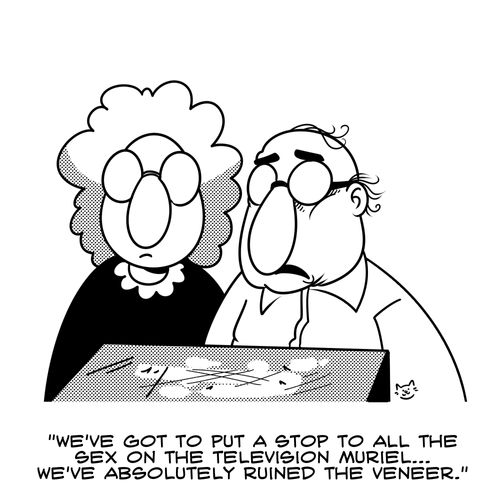 "We've got to put a stop to all the sex on the television muriel... we've absolutely ruined the veneer."