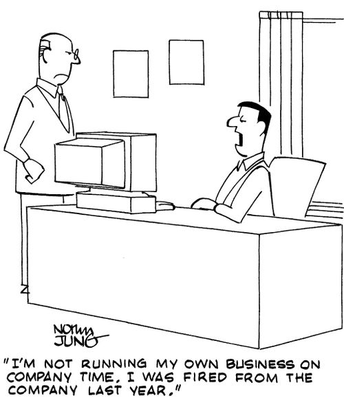 "I'm not running my own business on company time. I was fired from the company last year."