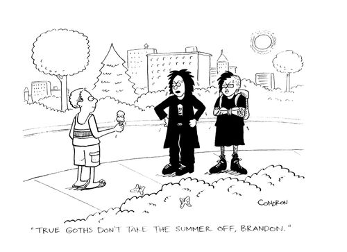"True goths don't take the summer off, Brandon."