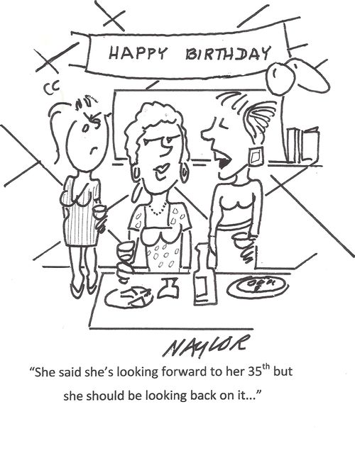 "She said she's looking forward to her 35th but she should be looking back on it..."