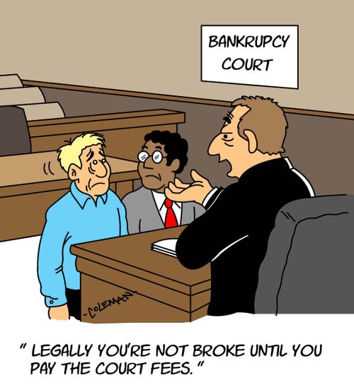 "Legally you're not broke until you pay the court fees."