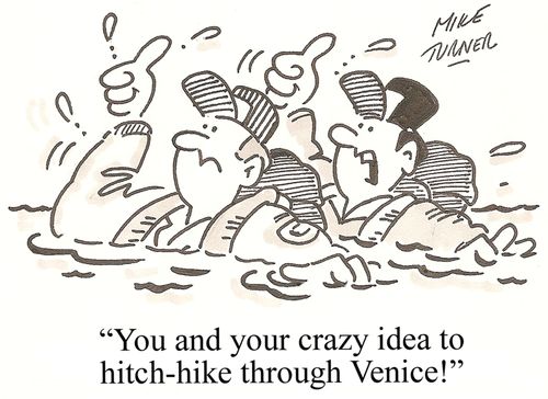 "You and your crazy idea to hitch-hike through Venice!"