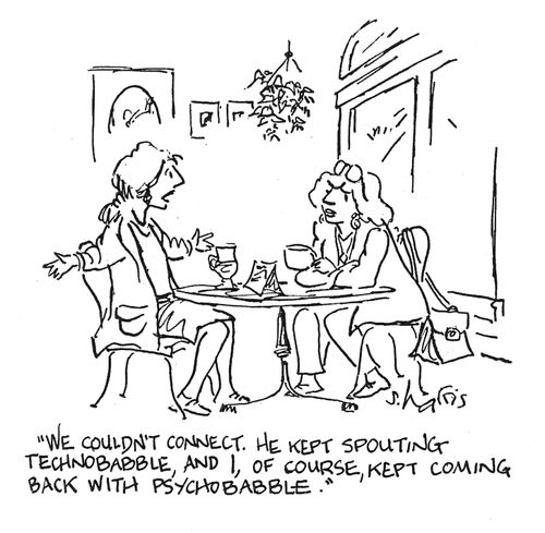 "We couldn't connect. He kept spouting technobabble, and I, of course, kept coming back with psychobabble."