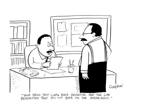 "Your drug test came back negative, and the lab requested that you cut back on the asparagus."