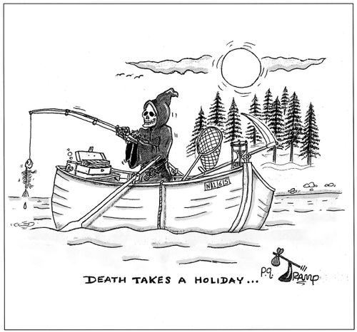 Death takes a holiday. . .