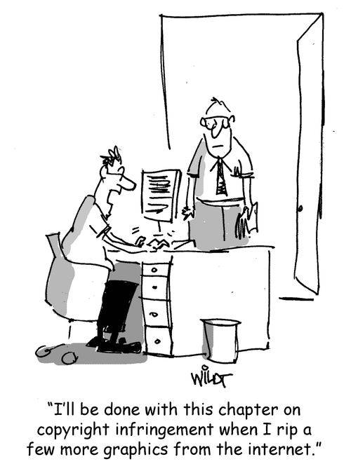 "I'll be done with this chapter on copyright infringement when I rip a few more graphics from the internet."