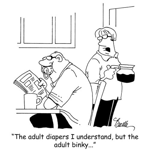 "The adult diapers I understand, but the adult binky..."