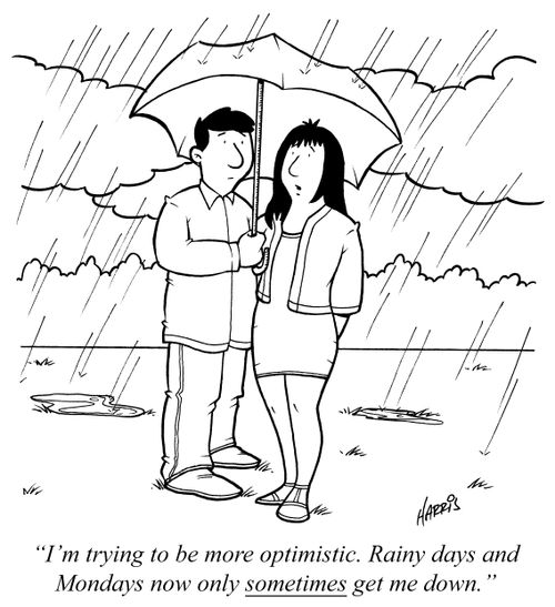 "I'm trying to be more optimistic. Rainy days and Mondays now only sometimes get me down."