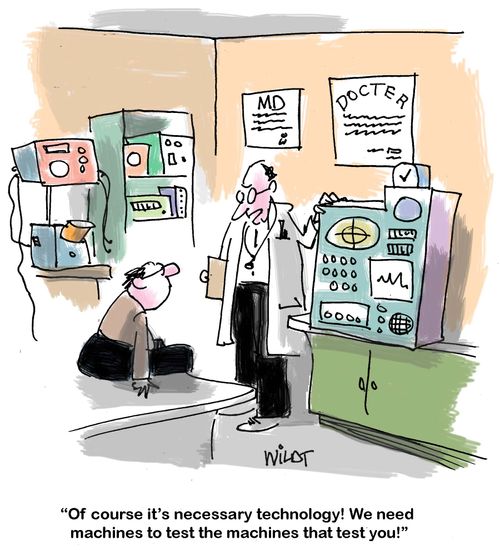 "Of course it's necessary technology! We need  machines to test the machines that test you!"