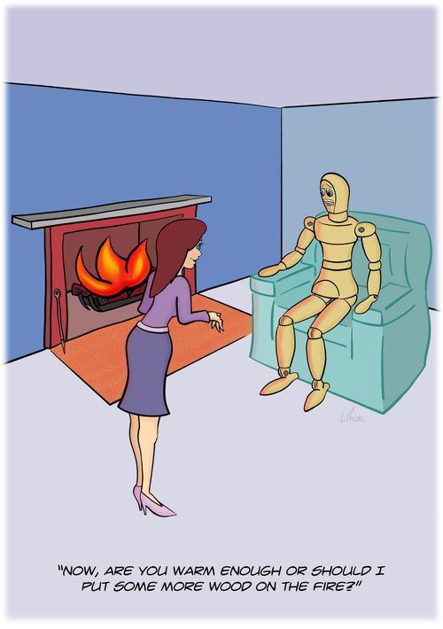 "Now, are you warm enough or should I put some more wood on the fire?"