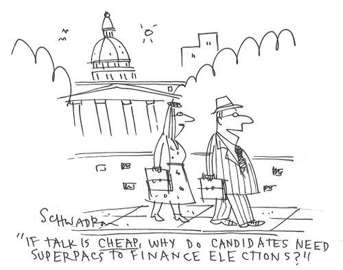 "If talk is cheap, why do candidates need super PACs to finance elections?"