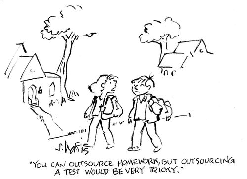 "You can outsource homework, but outsourcing a test would be very tricky."