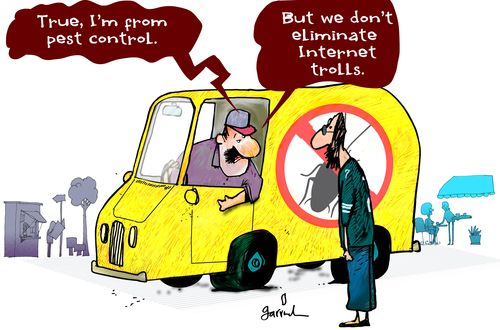 "True, I'm from pest control...but we don't eliminate internet trolls."