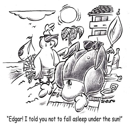"Edgar! I told you not to fall asleep under the sun!"