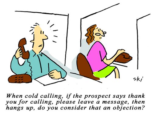 "When cold calling, if the prospect says thank you for calling, please leave a message, then hangs up, do you consider that an objection?"