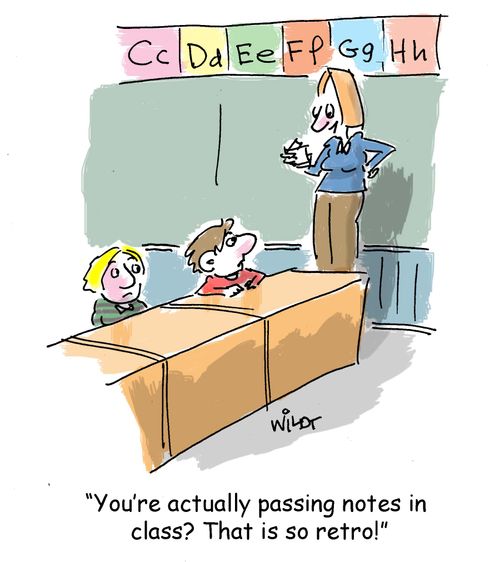 "You're actually passing notes in class? That is so retro!"