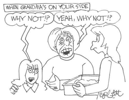 When Grandma's on your side....